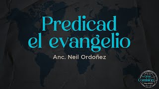 Predicad el evangelio  Anc Neil Ordoñez predica [upl. by Aridnere]