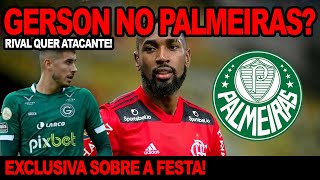 GÉRSON NO PALMEIRAS RIVAL QUER ATACANTE  EXCLUSIVA SOBRE A FESTA DA NAÇÃO [upl. by Novelc]