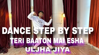 Teri Baaton Mai Esha Ulja Jiya  Step By Step  Dance Tutorial [upl. by Keven]