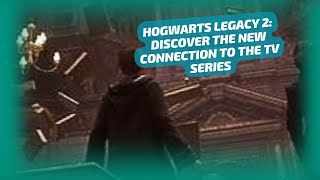 HOGWARTS LEGACY 2 DISCOVER THE NEW CONNECTION TO THE TV SERIES [upl. by Hallagan]