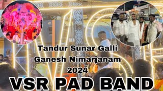 VSR PAD BAND at Tandur Sunar Galli Ganesh Nimarjanam 2024 [upl. by Amend537]