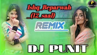 12SaalIshqBeparwahsongDjRemixDjPunit dj remix comptitionmix djremix new love djpunit [upl. by London]