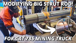 Modifying BIG Suspension Strut Rod  CAT 785 Mining Haul Truck [upl. by Osrick435]