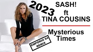 SASH  MYSTERIOUS TIMES ft TINA COUSINS EMPORIO 64 REMIX [upl. by Eerahc]