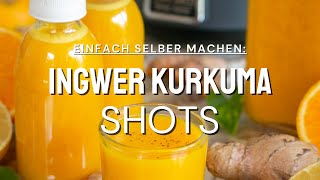 Ingwer Kurkuma Shots selber machen  einfach lecker amp gesund [upl. by Yacano]