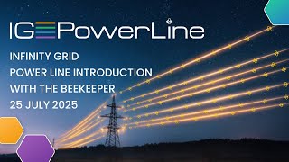 Infinity Grid Power Line Introduction With The BeeKeeper 25 July 2024 [upl. by Nylauqcaj]