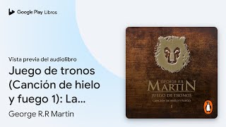 Juego de tronos Canción de hielo y fuego 1… de George RR Martin · Vista previa del audiolibro [upl. by Nee]