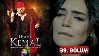 Ustura Kemal 39 Bölüm [upl. by Nosak36]