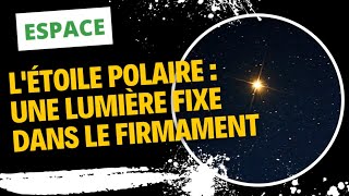 Létoile polaire  Une lumière fixe dans le firmament [upl. by Medor296]