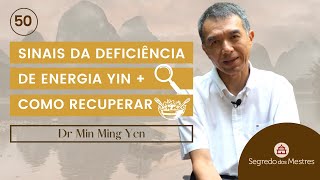 SINAIS DA DEFICIÊNCIA DA ENERGIA YIN  COMO RECUPERAR  DOUTOR MIN [upl. by Yseulte]