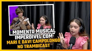 Mari Campolongo e Davi Campolongo Juntos em um Dueto Incrível no Trambicast [upl. by Cadel]