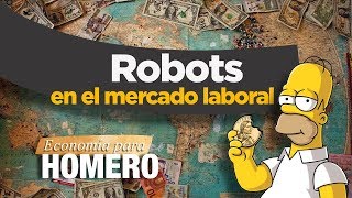 Economía para Homero Robots en el Mercado Laboral [upl. by Claudetta]