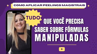 COMO APLICAR PEELINGS MAGISTRAIS Tudo o que você precisa saber sobre fórmulas manipuladas [upl. by Scurlock117]