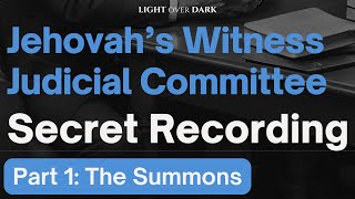 Jehovahs Witness Judicial Committee Secret Recording Part 1 The Summons [upl. by Stromberg]