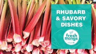 Fresh Things How to use Rhubarb in savory dishes [upl. by Kral]