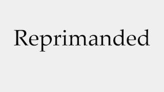 How to Pronounce Reprimanded [upl. by Otir]