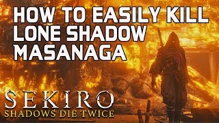 SEKIRO BOSS GUIDES  How To Easily Kill Lone Shadow Masanaga [upl. by Elon]