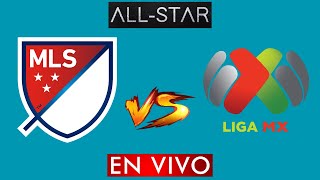 LIGA MX VS MLS EN VIVO  ALL STAR EN VIVO HORARIO Y DONDE VER EN VIVO [upl. by Orimisac]