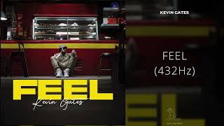 Kevin Gates  FEEL 432Hz [upl. by Chrissy]