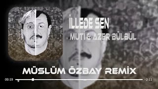 Muti Ft Azer Bülbül  İllede Sen  Müslüm Özbay Remix   Vursam Vursunlar [upl. by Llacam]