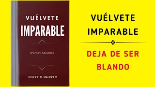 Vuélvete Imparable Deja De Ser Blando Audiolibro [upl. by Yerffoej]