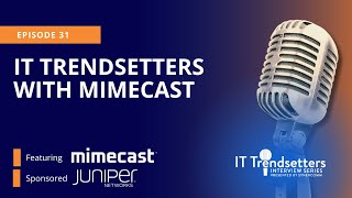 Ep 31  IT Trendsetters Interview Series  MimeCast [upl. by Filide]