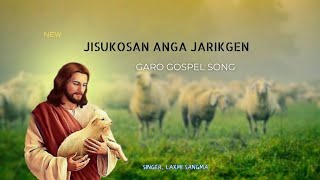 Jisukosan Anga Jarikgen  Garo Gospel Song Full song 2024 [upl. by Ycak]