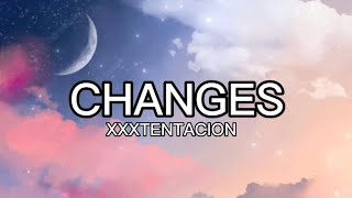 xxxtentacion  ChangesLyrics [upl. by Tnias]