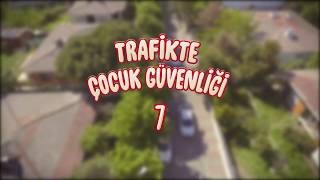 Trafikte Çocuk Güvenliği 7 [upl. by Adniuqal]