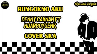 RUNGOKNO AKU  DENNY CAKNAN FT NDARBOYGENK  REGGAE SKA VERSION kentrung [upl. by Girand184]