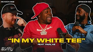 EP12 Season 2 quotIn My White Teequot feat Parlae  The Sy Ari Not Sorry Show [upl. by Enoyrt]