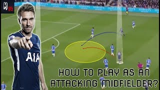 How To Play As An Attacking Midfielder In Football Tips To Be A Successful PlayMaker [upl. by Gates]