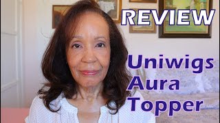 UNIWIGS Hair Topper Review  Aura Remy Human Hair Topper [upl. by Thorny]