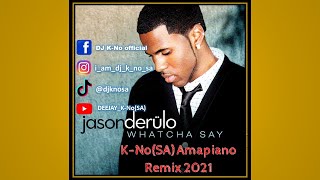 Jason Derulo  Whatcha SayKNoSA Amapiano Remix 2021 [upl. by Thibaud]