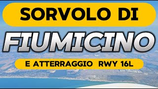 SORVOLO di FIUMICINO e ATTERRAGGIO PISTA 16L [upl. by Eemia]