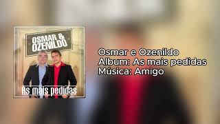 Amigo  Osmar e Ozenildo As mais pedidas [upl. by Lrat]