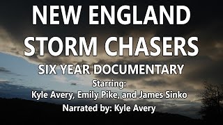 Six Years A New England Storm Chasers Documentary [upl. by Phares907]