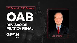 2ª fase do 39º Exame OAB  Revisão de Prática Penal com Léo Castro [upl. by Ralat]