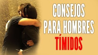 La Guía Para Perder La Timidez  Consejos Para Hombres Tímidos [upl. by Sacul]