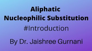 Aliphatic Nucleophilic Substitution Introduction [upl. by Suolekcin]