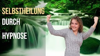 Selbstheilung durch Hypnose  Hypnose Kurs [upl. by Duky]