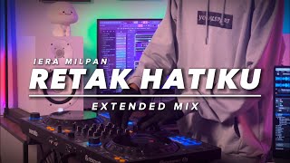 Iera Milpan  Retak Hatiku Extended Mix [upl. by Stets556]