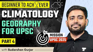 Climatology  PART 4  Geography for UPSC 2025  Sudarshan Gurjar [upl. by Sinnelg470]