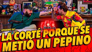 Episodio 261  🚨 La corté porque se metió un pepino 🚨 [upl. by Ky]