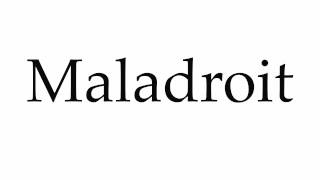 How to Pronounce Maladroit [upl. by Analrahc]