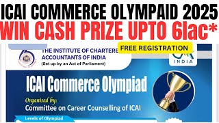 ICAI Commerce Olympiad 2025 Win Cash Prize Upto 6 lac  ICAI Commerce Olympiad free Registration [upl. by Horatia]