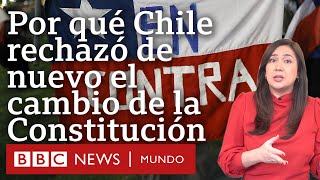 3 claves que explican por qué Chile rechazó la segunda propuesta para cambiar la Constitución [upl. by Hsenid]