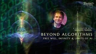 Beyond Algorithms – Free Will Infinity amp Limits of AI Edward Frenkel [upl. by Silber]