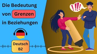 Die Bedeutung von Grenzen in Beziehungen Deutsch lernen durch Podcasts Deutsch B1 German B1 [upl. by Ynittirb]