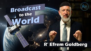 Broadcast to the World  Rabbi Efrem Goldberg [upl. by Navaj]